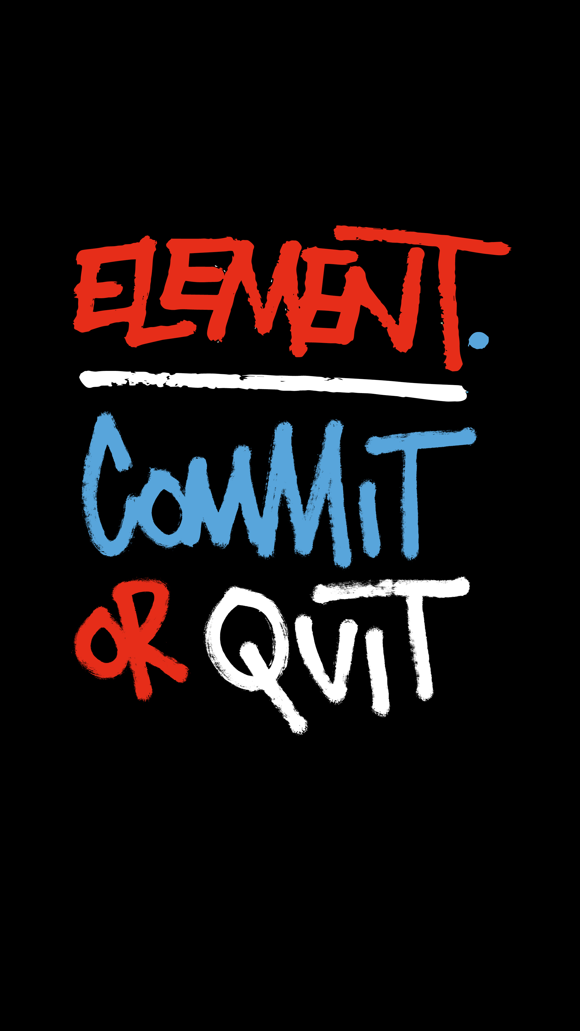 Element Commit or Quit